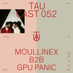 TAU Cast 052 - Moullinex B2B GPU Panic
