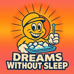 Dreams Without Sleep
