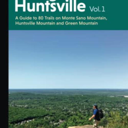 [VIEW] KINDLE 💑 Hiking Huntsville Vol. 1: A Guide to 80 Trails on Monte Sano Mountai