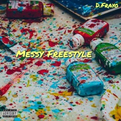 Messy Freestyle- D Frayo