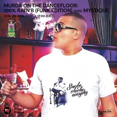 MURDA ON THE DANCEFLOOR : 100% RAÏ'N'B (FUNK ÉDITION) avec MYSTIQUE - 28 Juin 2024