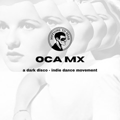 OCA MX: A Dark Disco - Indie Dance DJ Set