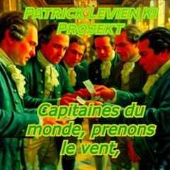 Capitaines du monde, prenons le vent - Patrick Levien Ki Projekt