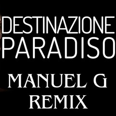 GIANLUCA GRIGNANI -DESTINAZIONE PARADISO(MANUEL G REMIX)-