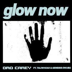 Glow Now (feat. Genesis Owusu & Taliwhoah)