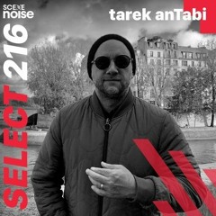 sceneNoise ~ select 216: mixed by tarek anTabi (2.2024)