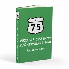 PDF I-75 2020 FAR CPA Exam M/C Question E-Book : 75 'Must Know' Questions to Pas
