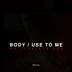 Body / Use to Me