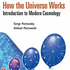 ACCESS EBOOK 📍 How the Universe Works: Introduction to Modern Cosmology by  Serge Pa