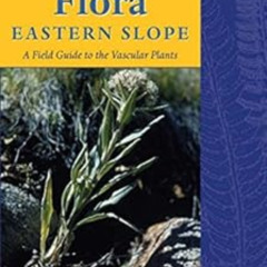 Access PDF 💝 Colorado Flora: Eastern Slope, Fourth Edition A Field Guide to the Vasc
