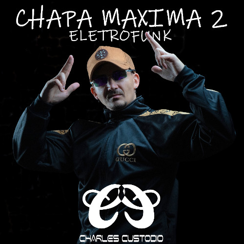 CHAPA MAXIMA 2 ELETROFUNK ( CHARLES CUSTODIO ) 2025