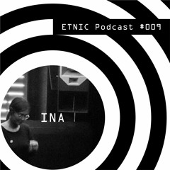 ETNIC #009 with Ina