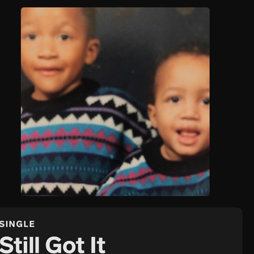 Still Got It