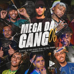 MEGA DA GANG 06 -  MC Braz .   MC Vitin LC.   Mc Vaguin.   MC Luan Da Bs.   MC Menor K.  MC Tairon
