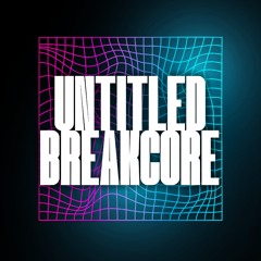 untitled breakcore