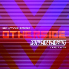Red Hot Chili Peppers - Otherside (Castle Nova Remix)