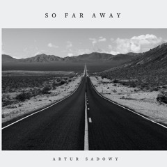 Artur Sadowy - So far away (Original Mix)