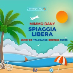 Mimmo Dany - Spiaggia Libera (Jerry Dj Italodance Bootleg Remix)