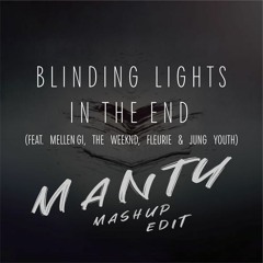 Blinding Lights x In The End - Mellen Gi, The Weeknd, Fleurie & Jung Youth - (MANTY Mashup Edit)