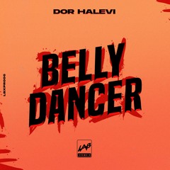Dor Halevi - Belly Dancer
