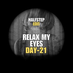 Relax My Eyes I Wanna Dance (HALFSTEP Edit)