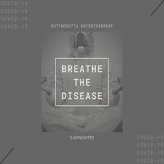 'BREATHE THE DISEASE'