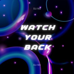 Slivo - Watch Your Back (Free Download)