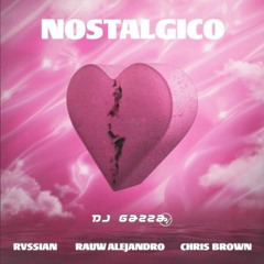 Rvssian X Rauw Alejandro X Chris Brown - Nostalgico (Gazza Extended Edit 2021) COPYRIGHT