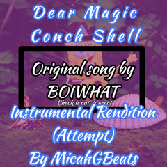Dear Magic Conch Shell Instrumental; MicahGBeats Rendition