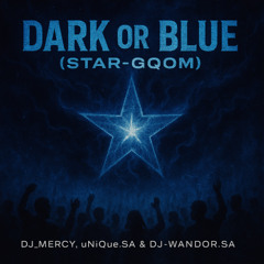 DARK OR BLUE [START-GQOM]