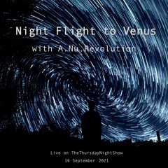 Night Flight To Venus Live on TTNS 16Sep21