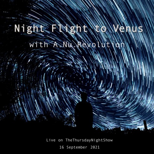 Night Flight To Venus Live on TTNS 16Sep21