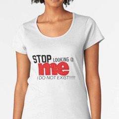 Stop Looking Me I Do Not Exist Shirt