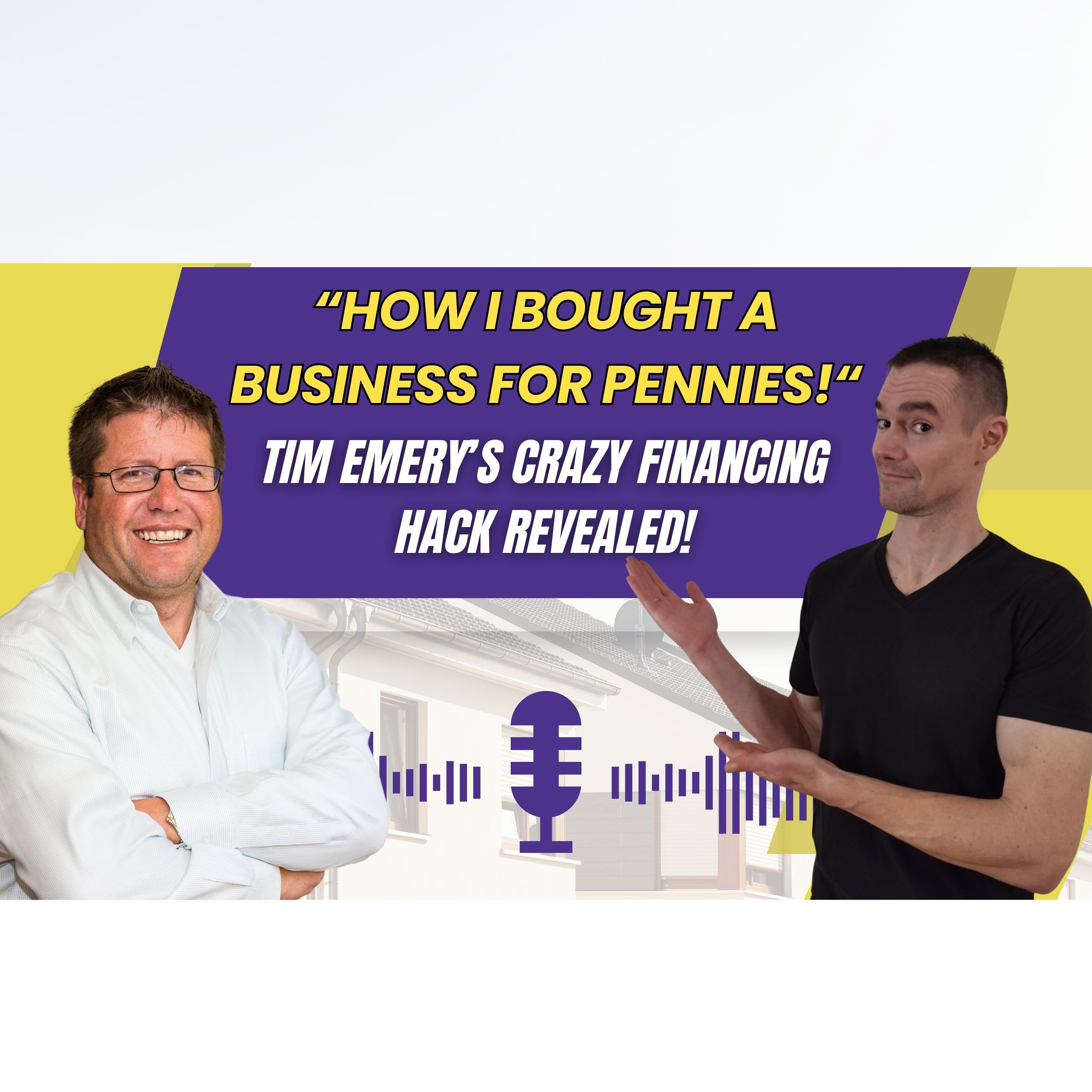 cover of episode Ep237 How to Buy a Lifestyle Business with Little Cash Down | Tim Emery’s Creative Financing Success
