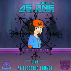It's Just Ryan *LIVE* Closing Set, Winter Solstice As One @ Electric Lounge