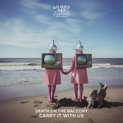 Death On The Balcony - Lifting Me Up [Do Not Sit On The Furniture]