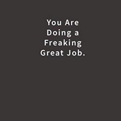 Ebook PDF You Are Doing a Freaking Great Job.: Lined notebook