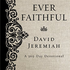 Get EPUB 📂 Ever Faithful: A 365-Day Devotional by  Dr. David Jeremiah [EBOOK EPUB KI