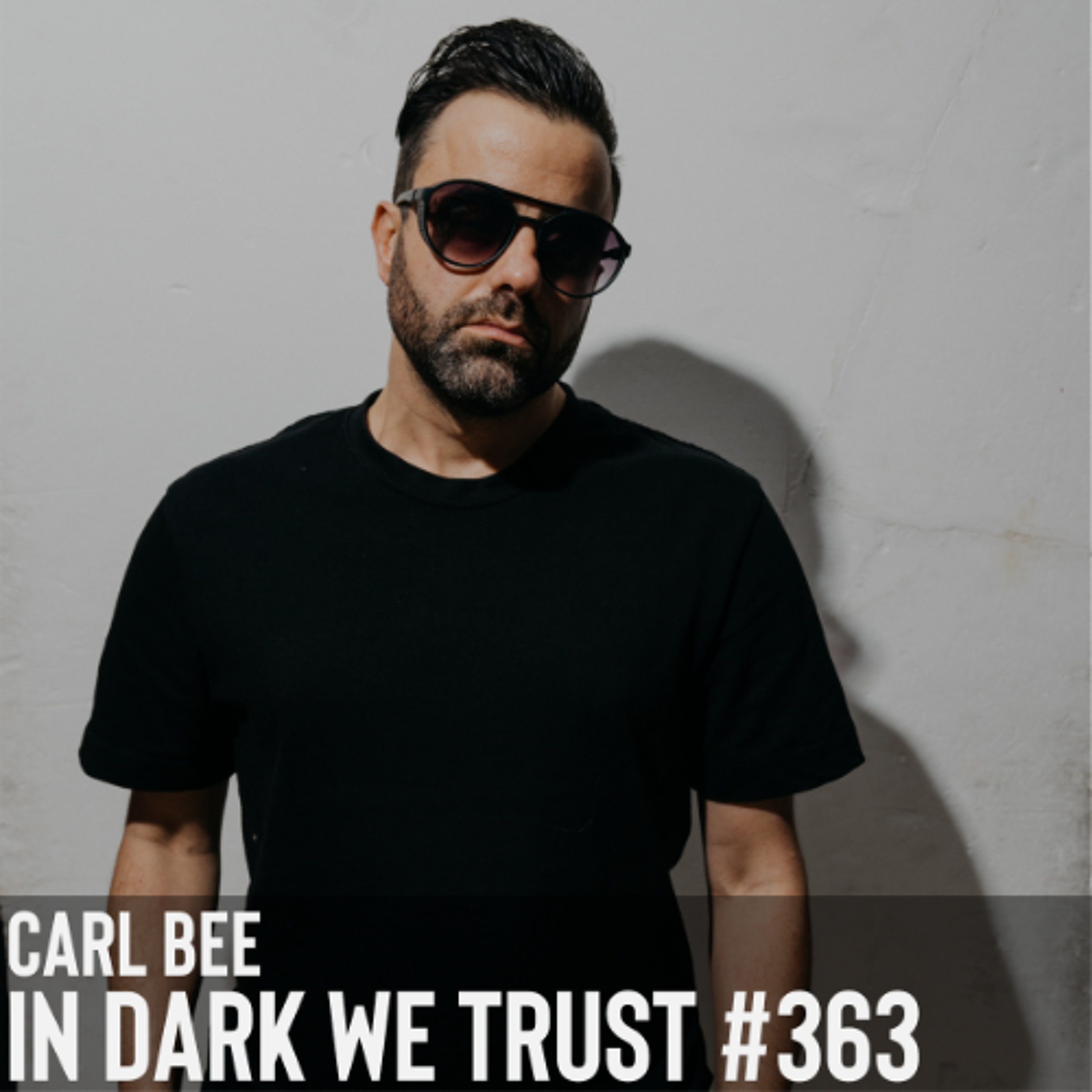 Carl Bee - IN DARK WE TRUST #363 episode artwork