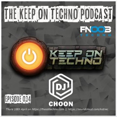 Keep On Techno Podcast 034 - DJ CHOON