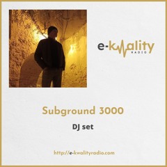 SUBGROUND 3000 - DJ set for E-KWALITY RADIO