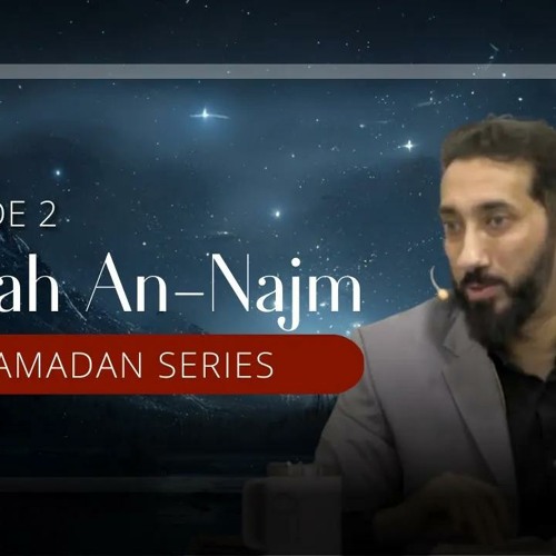 Surah An-Najm Ep. 2 - When the Disbelievers Fell into Sajdah | Nouman Ali Khan