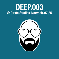Deep.003 @ Pirate Studios, Norwich - 07.25