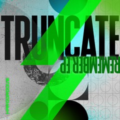 Truncate - Remember - Hardgroove