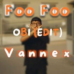VANNEX - FOO FOO(OBI EDIT)
