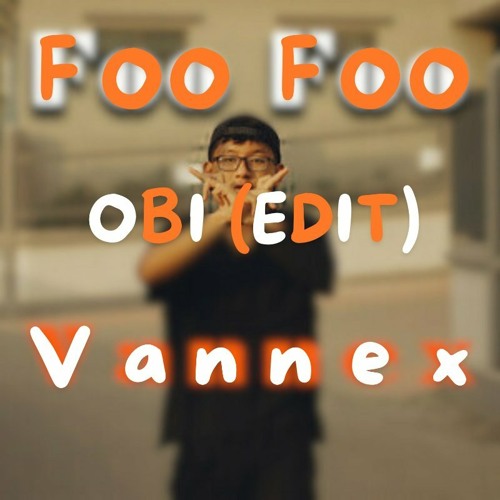 VANNEX - FOO FOO(OBI EDIT)