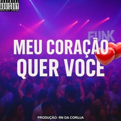 MEU CORAÇÃO QUER VOCÊ. Prod: RN DA CORUJA Feat: MC MENOR DO ENGENHO