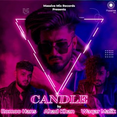 Candle -Romoo Hans - Ahad Khan - Waqar Malik