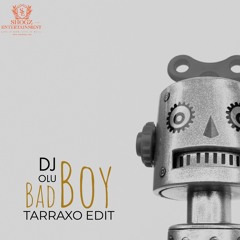 Dj Olu - Bad Boy (Tarraxo Edit)