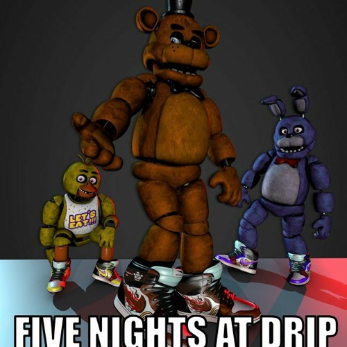 fnaf drip fresh